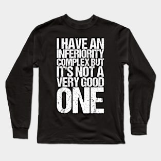 I Have An Inferiority Complex Mental Awareness Long Sleeve T-Shirt